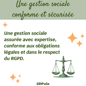 Une gestion sociale conforme et sécurisée – assurée avec expertise, conforme aux obligations légales et dans le respect du RGPD – 2DPaie